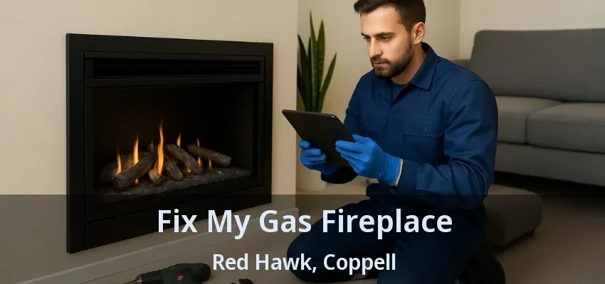 Fix My Gas Fireplace Red Hawk, Coppell - TX