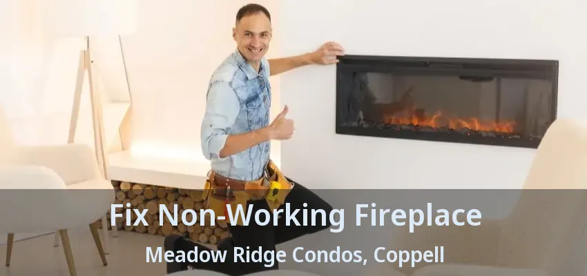 Fix Non-Working Fireplace Meadow Ridge Condos, Coppell - TX
