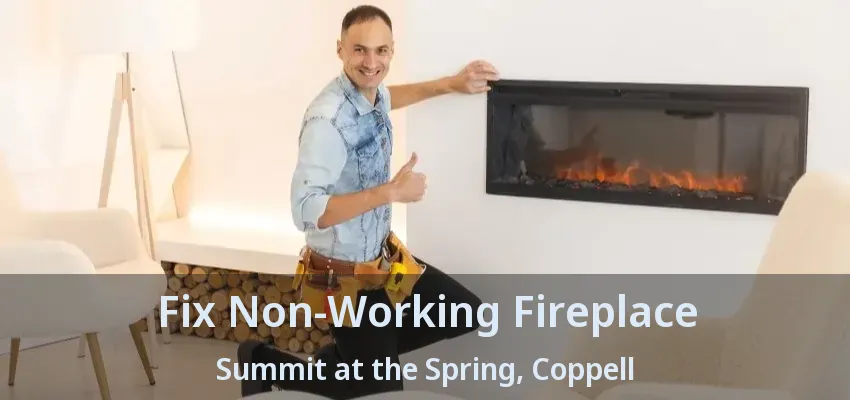Fix Non-Working Fireplace Summit at the Spring, Coppell - TX