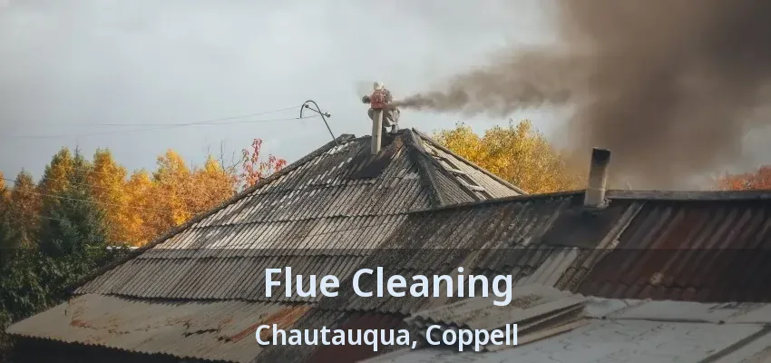 Flue Cleaning Chautauqua, Coppell - TX