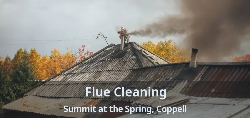 Flue Cleaning Summit at the Spring, Coppell - TX