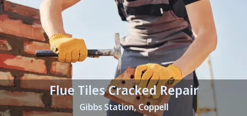 Flue Tiles Cracked Repair Gibbs Station, Coppell - TX