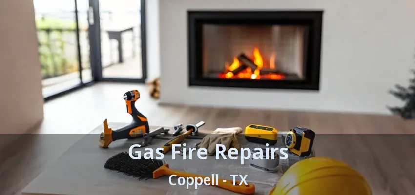 Gas Fire Repairs Coppell - TX