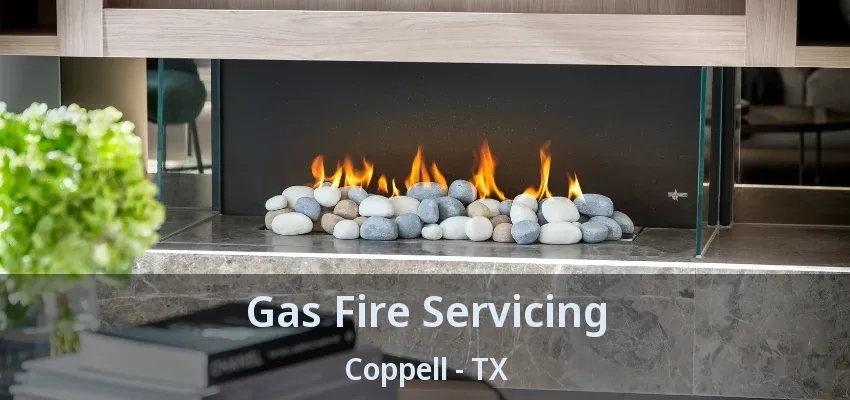 Gas Fire Servicing Coppell - TX