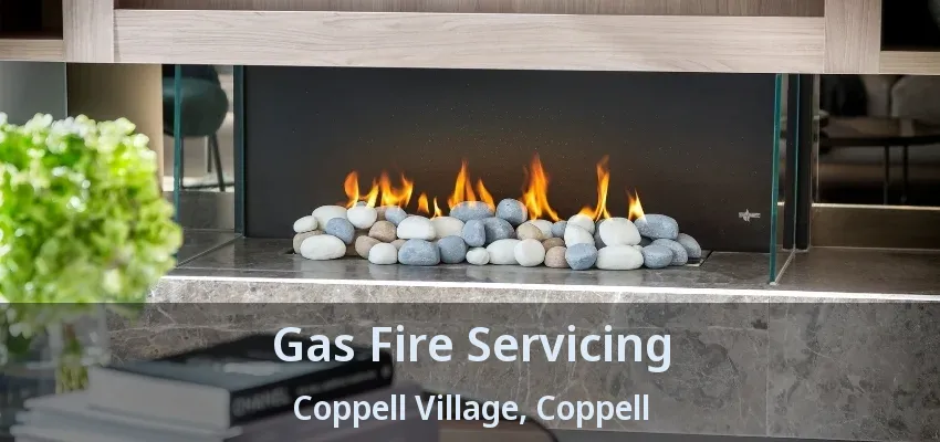 Gas Fire Servicing Coppell Village, Coppell - TX