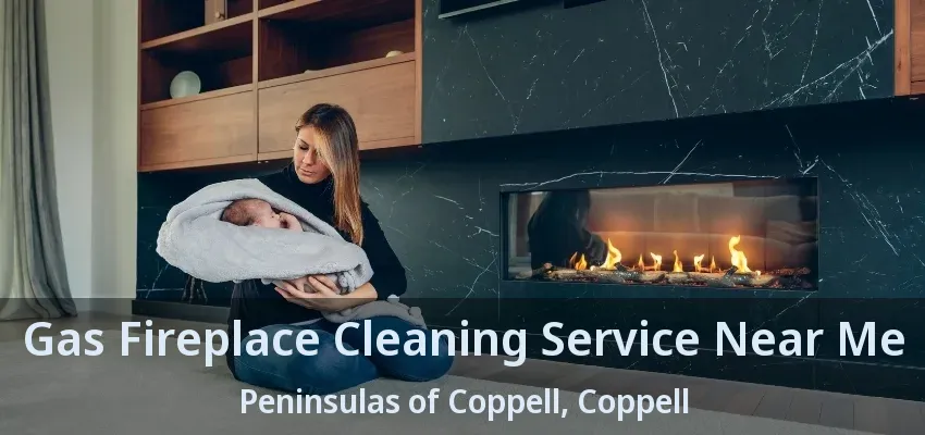 Gas Fireplace Cleaning Service Near Me Peninsulas of Coppell, Coppell - TX