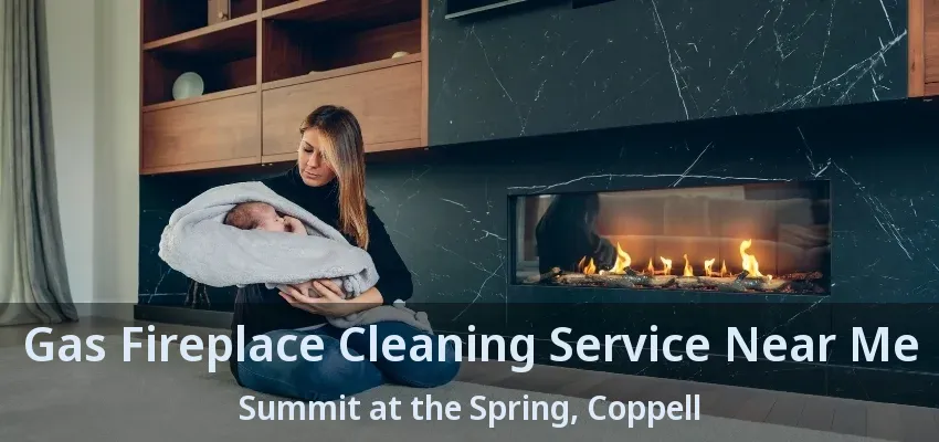 Gas Fireplace Cleaning Service Near Me Summit at the Spring, Coppell - TX