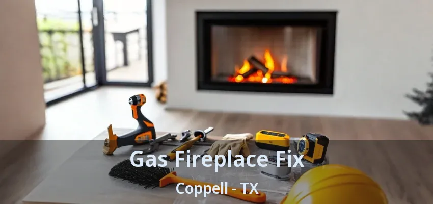 Gas Fireplace Fix Coppell - TX