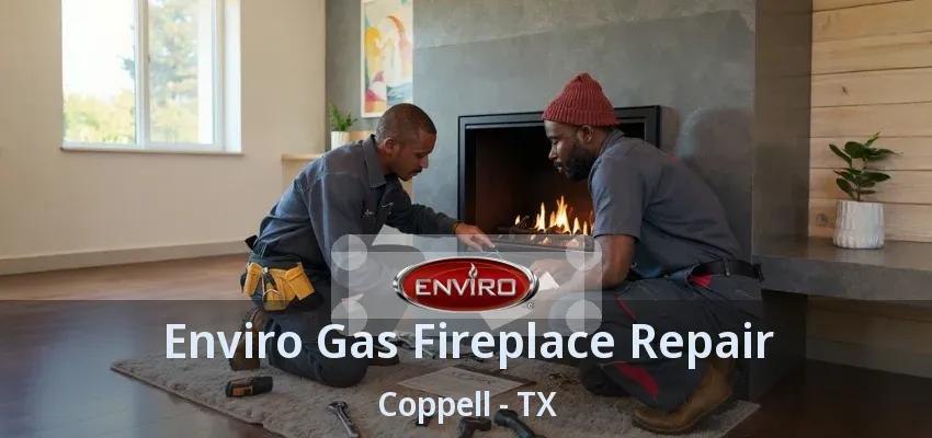 Enviro Gas Fireplace Repair Coppell - TX