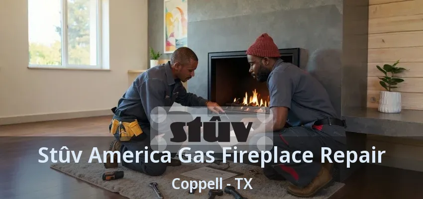 Stûv America Gas Fireplace Repair Coppell - TX