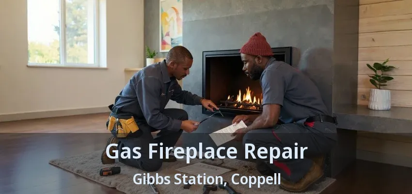 Gas Fireplace Repair Gibbs Station, Coppell - TX