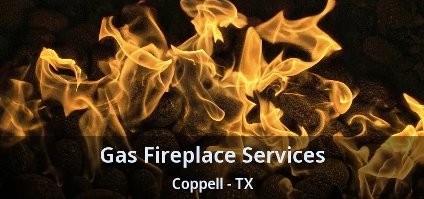 Gas Fireplace Services Coppell - TX