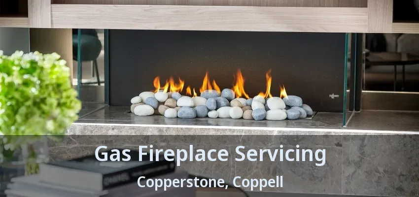 Gas Fireplace Servicing Copperstone, Coppell - TX