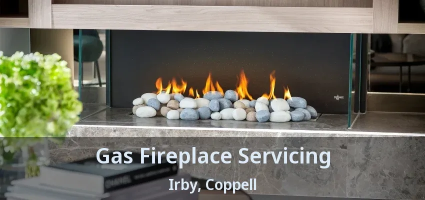 Gas Fireplace Servicing Irby, Coppell - TX