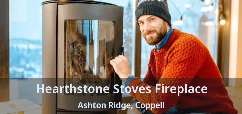 Hearthstone Stoves Fireplace Ashton Ridge, Coppell - TX