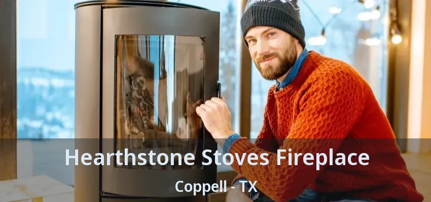 Hearthstone Stoves Fireplace Coppell - TX
