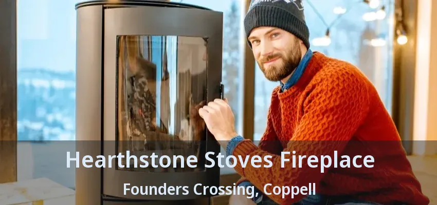 Hearthstone Stoves Fireplace Founders Crossing, Coppell - TX