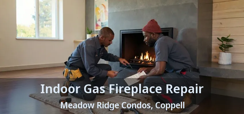Indoor Gas Fireplace Repair Meadow Ridge Condos, Coppell - TX
