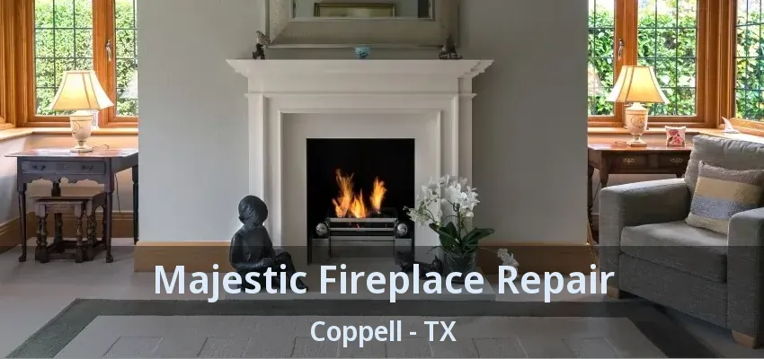 Majestic Fireplace Repair Coppell - TX