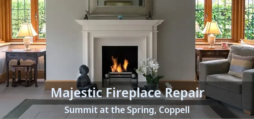 Majestic Fireplace Repair Summit at the Spring, Coppell - TX