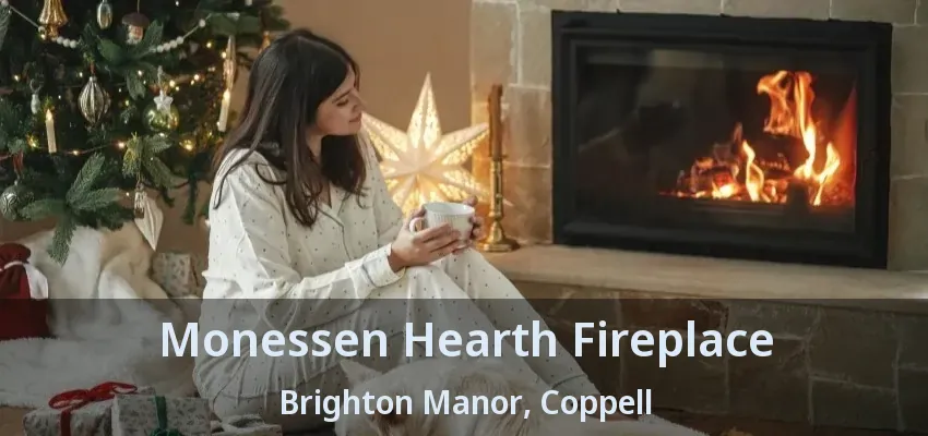 Monessen Hearth Fireplace Brighton Manor, Coppell - TX