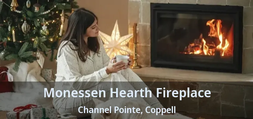Monessen Hearth Fireplace Channel Pointe, Coppell - TX