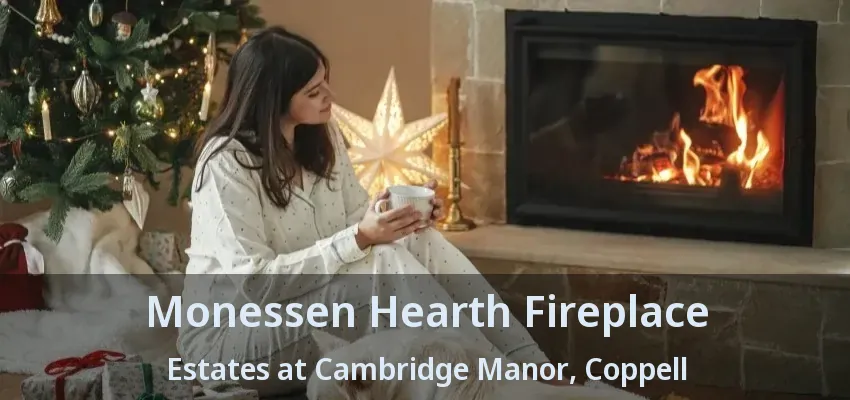 Monessen Hearth Fireplace Estates at Cambridge Manor, Coppell - TX
