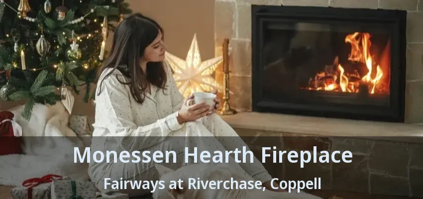 Monessen Hearth Fireplace Fairways at Riverchase, Coppell - TX