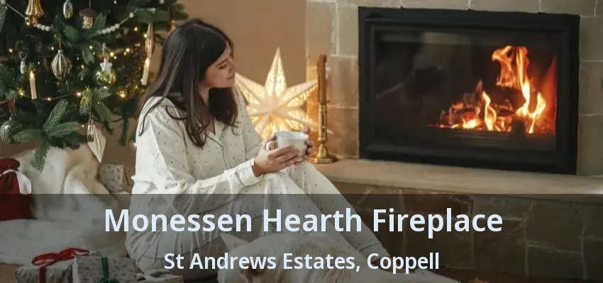 Monessen Hearth Fireplace St Andrews Estates, Coppell - TX