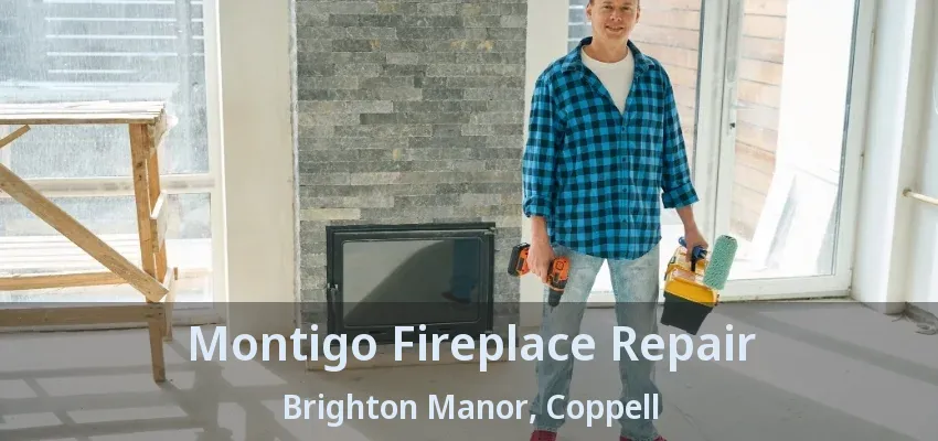 Montigo Fireplace Repair Brighton Manor, Coppell - TX