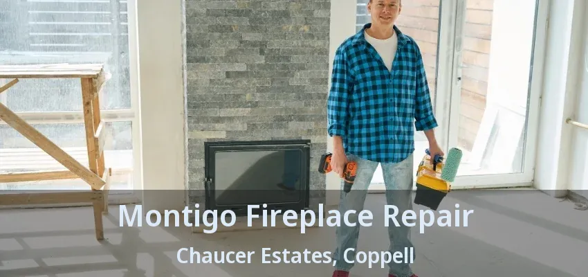 Montigo Fireplace Repair Chaucer Estates, Coppell - TX