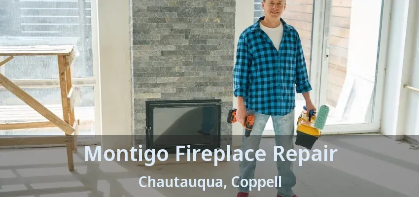 Montigo Fireplace Repair Chautauqua, Coppell - TX