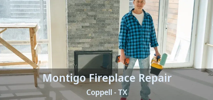 Montigo Fireplace Repair Coppell - TX
