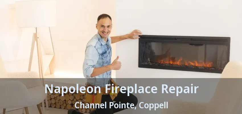 Napoleon Fireplace Repair Channel Pointe, Coppell - TX
