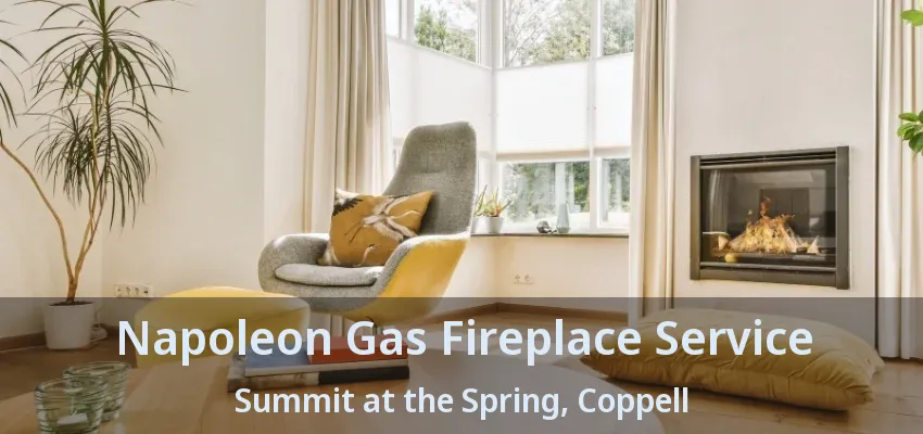 Napoleon Gas Fireplace Service Summit at the Spring, Coppell - TX