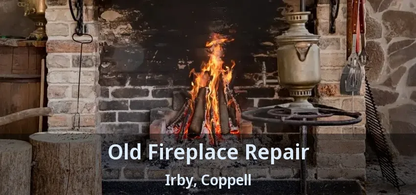 Old Fireplace Repair Irby, Coppell - TX