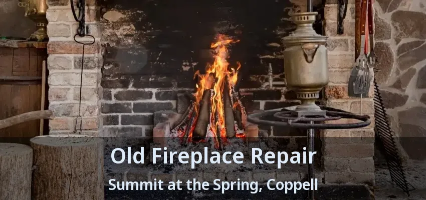 Old Fireplace Repair Summit at the Spring, Coppell - TX
