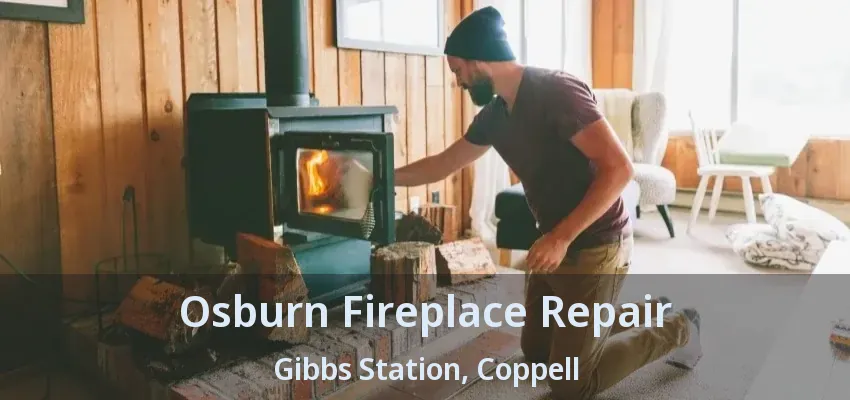 Osburn Fireplace Repair Gibbs Station, Coppell - TX