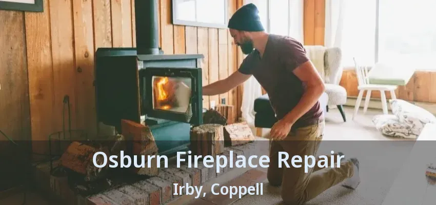 Osburn Fireplace Repair Irby, Coppell - TX