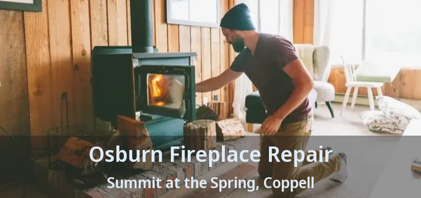 Osburn Fireplace Repair Summit at the Spring, Coppell - TX