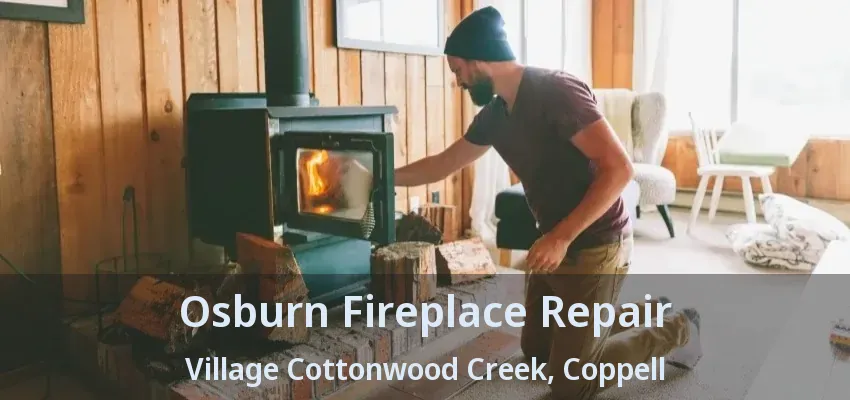 Osburn Fireplace Repair Village Cottonwood Creek, Coppell - TX