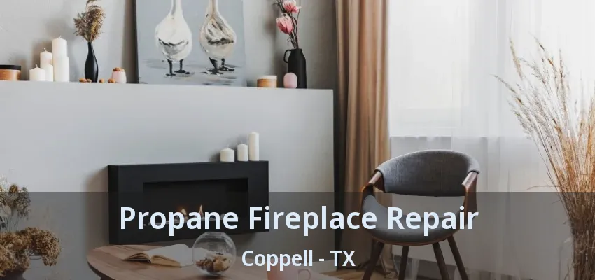 Propane Fireplace Repair Coppell - TX