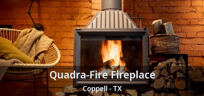 Quadra-Fire Fireplace Coppell - TX