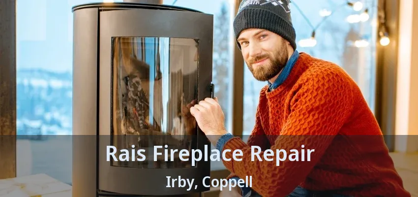 Rais Fireplace Repair Irby, Coppell - TX