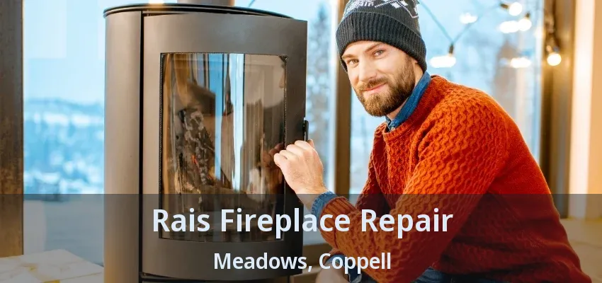 Rais Fireplace Repair Meadows, Coppell - TX
