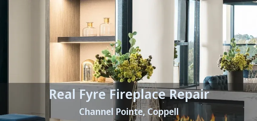 Real Fyre Fireplace Repair Channel Pointe, Coppell - TX