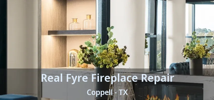 Real Fyre Fireplace Repair Coppell - TX