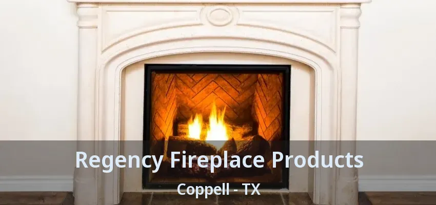 Regency Fireplace Products Coppell - TX