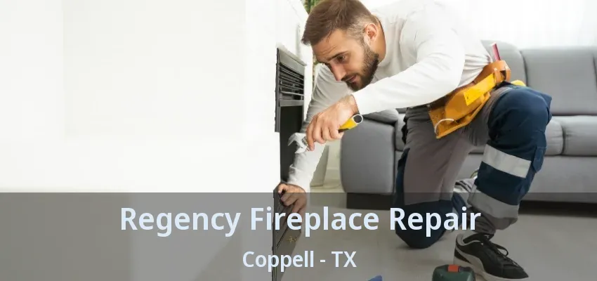 Regency Fireplace Repair Coppell - TX