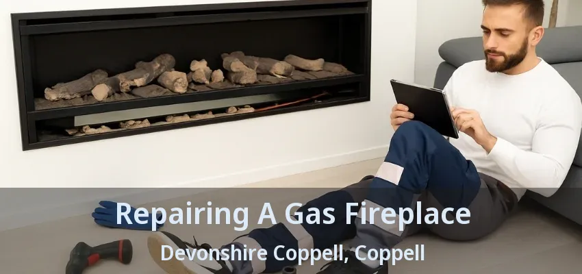 Repairing A Gas Fireplace Devonshire Coppell, Coppell - TX